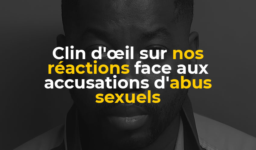Clin-d'œil-sur-nos-réactions-face-aux-accusations-d'abus-sexuels