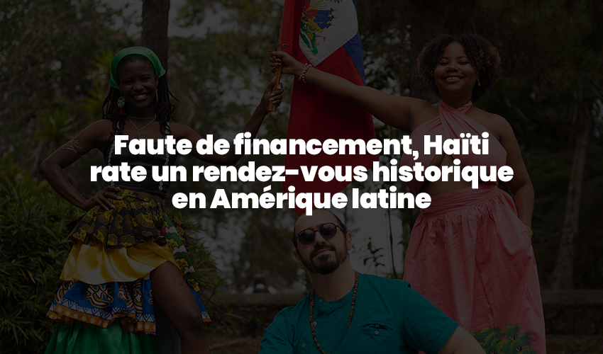  Faute de financement, Haïti rate un rendez-vous historique en Amérique latine